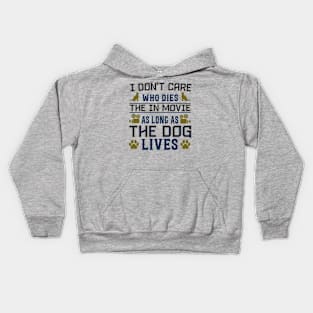 I DONT CARE  WHO DIES IN THE MOVIE Kids Hoodie